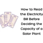 How to Read the Electricity Bill Before Deciding the Capacity of a Solar Plant