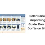 Solar Panel Unpacking Guide Do’s & Don’ts on Site